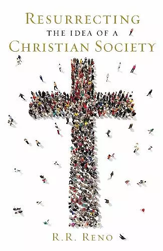 Resurrecting the Idea of a Christian Society cover