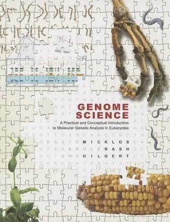 Genome Science: A Practical and Conceptual Introduction to Molecular Genetic Analysis in Eukaryotes cover