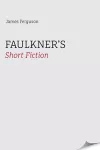 Faulkner’s Short Fiction cover