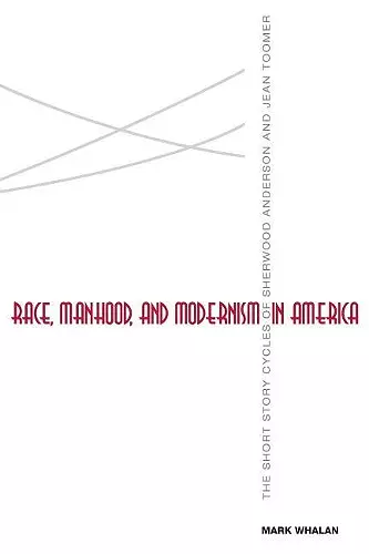 Race, Manhood, and Modernism in America cover