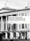 William Strickland and the Creation of an American Architecture cover