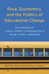 Race, Economics, and the Politics of Educational Change cover