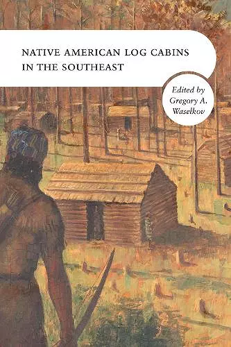 Native American Log Cabins in the Southeast cover
