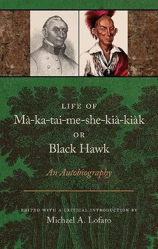 Life of Ma-ka-tai-me-she-kia-kiak, or Black Hawk cover