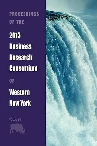 Proceedings of the 2013 Business Research Consortium Conference Volume 2 cover