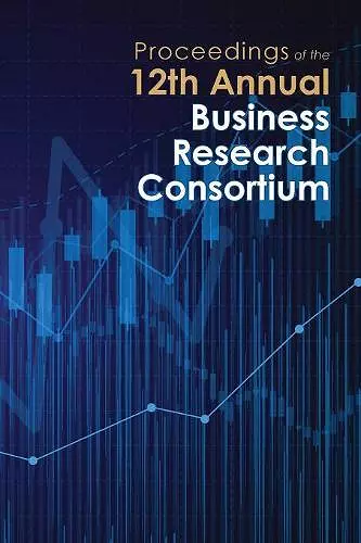 Proceedings of the 12th Annual Business Research Consortium cover