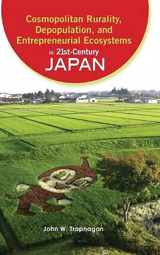 Cosmopolitan Rurality, Depopulation, and Entrepreneurial Ecosystems in 21st-Century Japan cover