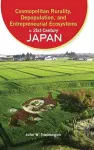 Cosmopolitan Rurality, Depopulation, and Entrepreneurial Ecosystems in 21st-Century Japan cover