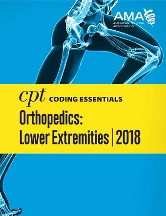 CPT® Coding Essentials for Orthopedics: Lower Extremities 2018 cover