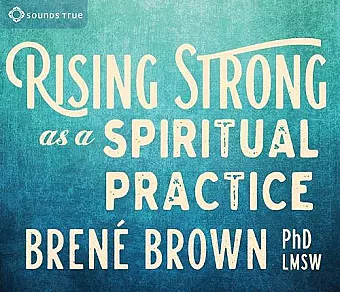 Rising Strong as a Spiritual Practice cover
