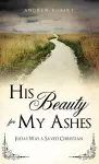 His Beauty for My Ashes cover