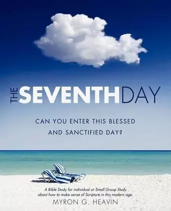 The Seventh Day Can you Enter This Blessed and Sanctified Day? cover