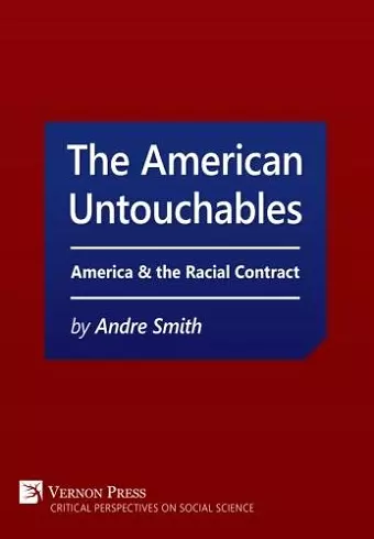 The American Untouchables: America & the Racial Contract cover