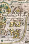 Canada before Confederation: Maps at the Exhibition cover