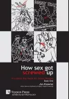 How Sex Got Screwed Up: The Ghosts that Haunt Our Sexual Pleasure - Book One cover