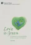 Love is Green: Compassion as responsibility in the ecological emergency cover