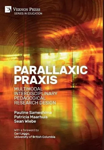 Parallaxic Praxis: Multimodal Interdisciplinary Pedagogical Research Design [Premium Color] cover