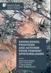 Knowledges, Practices and Activism from Feminist Epistemologies cover