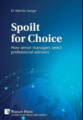 Spoilt for Choice: How senior managers select professional advisors [Premium Color] cover