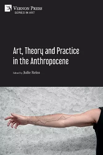 Art, Theory and Practice in the Anthropocene [Paperback, Premium Color] cover