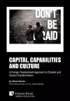 Capital, capabilities and culture: a human development approach to student and school transformation cover