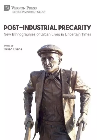 Post-Industrial Precarity: New Ethnographies of Urban Lives in Uncertain Times [B&W] cover