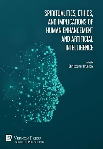 Spiritualities, ethics, and implications of human enhancement and artificial intelligence cover