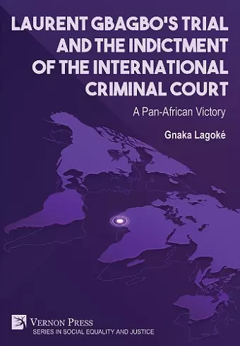 Laurent Gbagbo‘s Trial and the Indictment of the International Criminal Court cover