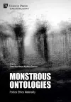 Monstrous Ontologies: Politics Ethics Materiality cover