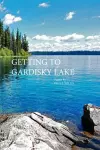 Getting to Gardisky Lake cover