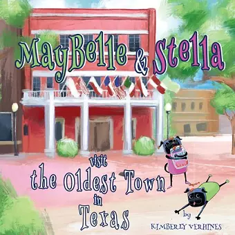 MayBelle and Stella Visit the Oldest Town in Texas cover