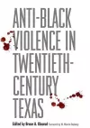Anti-Black Violence in Twentieth-Century Texas cover