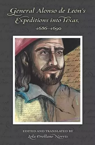 General Alonso de Leon's Expeditions into Texas, 1686-1690 cover
