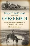 Henry C. "Hank" Smith and the Cross B Ranch cover