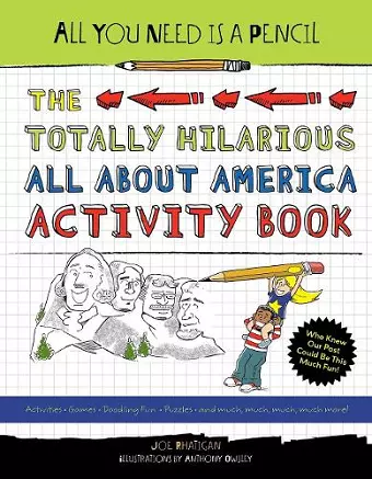 All You Need Is a Pencil: The Totally Hilarious All About America Activity Book cover