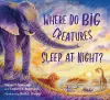 Where Do Big Creatures Sleep at Night? cover