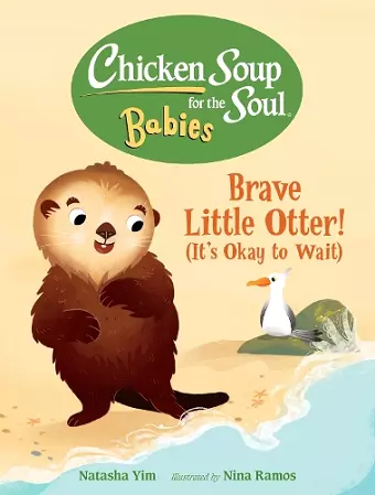 Chicken Soup for the Soul BABIES: Brave Little Otter! (Its Okay to Wait) cover