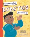 How to Explain Robotics to a Grown-Up cover