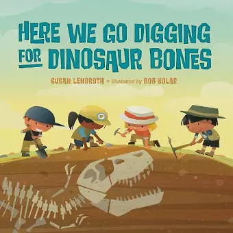 Here We Go Digging for Dinosaur Bones cover