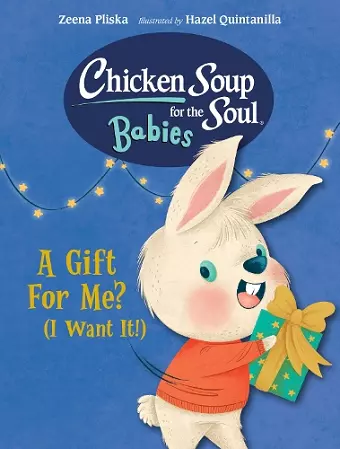 Chicken Soup for the Soul BABIES: A Gift For Me? (I Want It!) cover