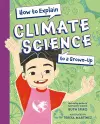 How to Explain Climate Science to a Grown-Up cover