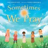 Sometimes We Pray cover
