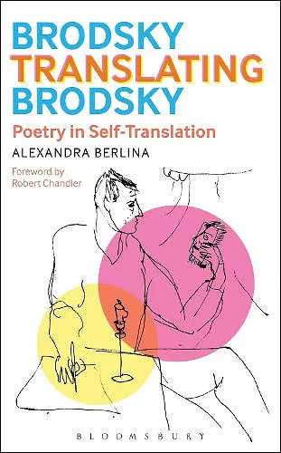 Brodsky Translating Brodsky: Poetry in Self-Translation cover