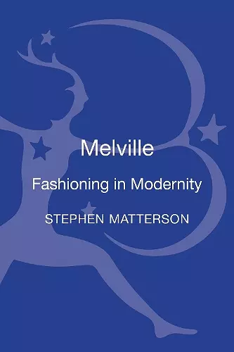 Melville: Fashioning in Modernity cover