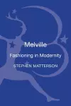 Melville: Fashioning in Modernity cover