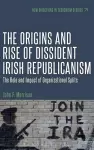 The Origins and Rise of Dissident Irish Republicanism cover