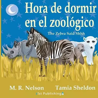 Hora de Dormir en el Zoológico/ The Zebra Said Shhh (Bilingual English Spanish Edition) cover