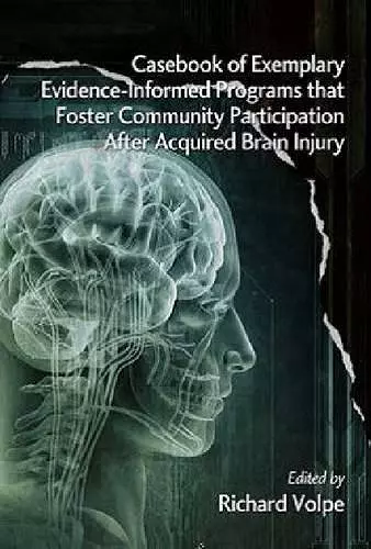 Casebook of Exemplary Evidence-Informed Programs that Foster Community Participation after Acquired Brain Injury cover