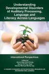 Understanding Developmental Disorders of Auditory Processing, Language and Literacy Across Languages cover