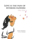 Love is the Pain of Feverish Flowers cover